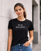 T-shirt bio femme "Pas là pour plaire" sur 2 lignes noir