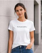 T-shirt bio femme "Pas là pour plaire." sur une ligne blanc